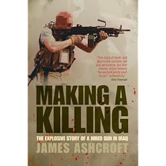 Making a Killing: The Explosive Story of a Hired Gun in Iraq