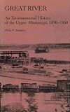Great River: An Environmental History of the Upper Mississippi, 1890-1950