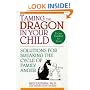 Taming the Dragon in Your Child: Solutions for Breaking the Cycle of Family Anger