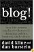 Blog!: How the Newest Media Revolution is Changing Politics, Business, and Culture