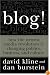 Blog!: How the Newest Media Revolution is Changing Politics, Business, and Culture