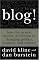 Blog!: How the Newest Media Revolution is Changing Politics, Business, and Culture