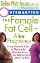 Outsmarting the Female Fat Cell--After Pregnancy: Every Woman's Guide to Shaping Up, Slimming Down, and Staying Sane After the Baby