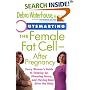 Outsmarting the Female Fat Cell--After Pregnancy: Every Woman's Guide to Shaping Up, Slimming Down, and Staying Sane After the Baby