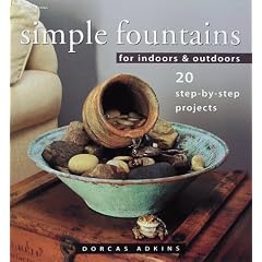 Simple Fountains for Indoors and Outdoors: 20 Step-by-Step Projects
