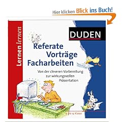 Referate - Vortr�ge - Facharbeiten Von der cleveren Vorbereitung zur wirkungsvollen Pr�sentation; [9 bis 13. Klasse. Duden, Lernen lernen