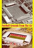 Football grounds from the air : then & now