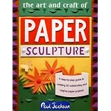 TheArtandCraftofPaperSculpture:AStep-By-StepGuidetoCreating20OutstandingandOriginalPaperProjects