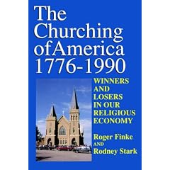 The Churching of America, 1776-1990: Winners and Losers in Our Religious Economy