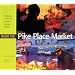 Inside the Pike Place Market: Exploring America's Favorite Farmers' Market