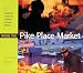 Inside the Pike Place Market: Exploring America's Favorite Farmers' Market