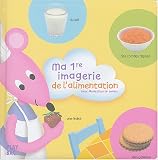 Livres : Ma 1re imagerie de l'alimentation : Avec Moustilou la souris