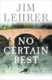 No Certain Rest: A Novel
