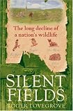 Silent Fields: The Long Decline of a Nation's Wildlife