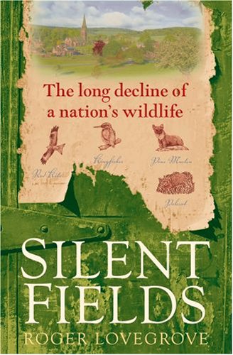Silent Fields: The Long Decline of a Nation's Wildlife