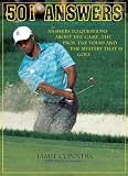 501 Answers to Golf's Most Intriguing Questions: Answers to Questions About the Game, the Pros, the Tours and the Mystery that is Golf