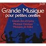 Grande Musique pour petites oreilles (Coffret 3 CD&hellip ~ Artistes Divers