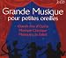 Classique : Grande Musique pour petites oreilles (Coffret 3 CD)