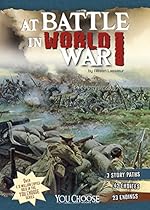 At Battle in World War I: An Interactive Battlefield Adventure (You Choose: Battlefields)