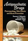 Antipsychotic drugs : pharmacology, side effects and abuse prevention