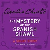 The Mystery of the Spanish Shawl: A Short Story | [Agatha Christie]