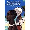 Vendredi ou la vie sauvage : D'apr�s Vendredi ou les limbes du Pacifique