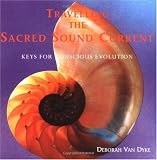 Travelling the Sacred Sound Current: Keys for Conscious Evolution