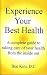 Experience Your Best Health: A Complete Gide to Taking Care of Your Health From the Inside Out