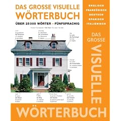Das gro�e visuelle W�rterbuch: Englisch, Franz�sisch, Spanisch, Italienisch, Deutsch