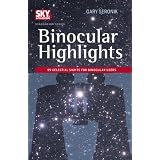 Binocular Highlights: 99 Celestial Sights for Binocular Users (Sky & Telescope Stargazing)