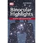 Binocular Highlights: 99 Celestial Sights for Binocular Users (Sky & Telescope Stargazing)