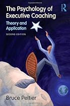 The Psychology of Executive Coaching: Theory and Application