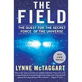 The Field Updated Ed: The Quest for the Secret Force of the Universeby Lynne McTaggart
