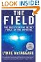The Field: The Quest for the Secret Force of the Universe