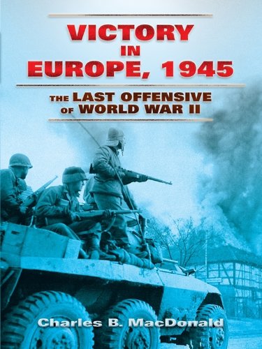 Victory in Europe, 1945: The Last Offensive of World War II (Dover Military History, Weapons, Armor)