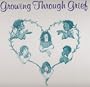 Growing Through Grief: A K-12 Curriculum to Help Young People Through All Kinds of Loss