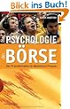 Die Psychologie der B�rse: Der Praxisleitfaden Behavioural Finance