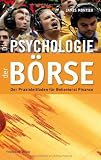 Die Psychologie der Börse: Der Praxisleitfaden Behavioural Finance