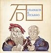 Cranach und Picasso