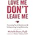 Love Me, Don't Leave Me: Overcoming Fear of Abandonment and Building Lasting, Loving Relationships