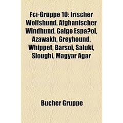 Fci-Gruppe 10: Irischer Wolfshund, Afghanischer Windhund, Galgo Espanol, Azawakh, Greyhound, Whippet, Barsoi, Saluki, Sloughi, Magyar