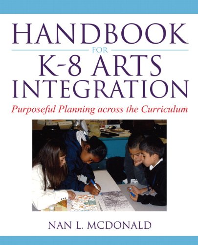 Handbook for K-8 Arts Integration: Purposeful Planning across the Curriculum