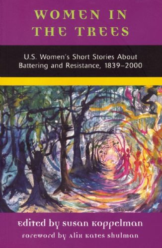 Women in the Trees: U.S. Women's Short Stories About Battering and Resistance, 1839-2000 (American Women's Stories Project)