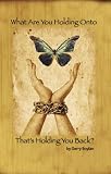 What Are You Holding onto Thats Holding You Back?
