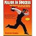 Major in Success: Make College Easier, Beat the System, and Get a Very Cool Job