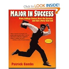 Major in Success: Make College Easier, Beat the System and Get a Very Cool Job
