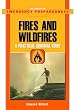 Fires And Wildfires: A Practical Survival Guide (The Library of Emergency Preparedness)