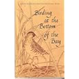 Birding at the Bottom of the Bay: A site guide to seeing the birds In Santa Clara County by Betty Wyatt and Audrey Stoye