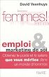Femmes ! : Emploi & marketing de soi