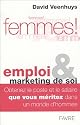 Femmes ! : Emploi & marketing de soi